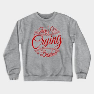 There's No Crying in Baseball Crewneck Sweatshirt